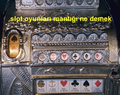 slot oyunları mantığı ne demek