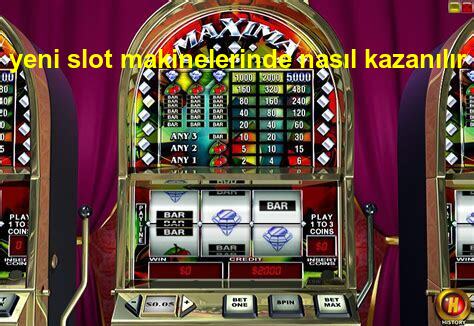 yeni slot makinelerinde nasıl kazanılır